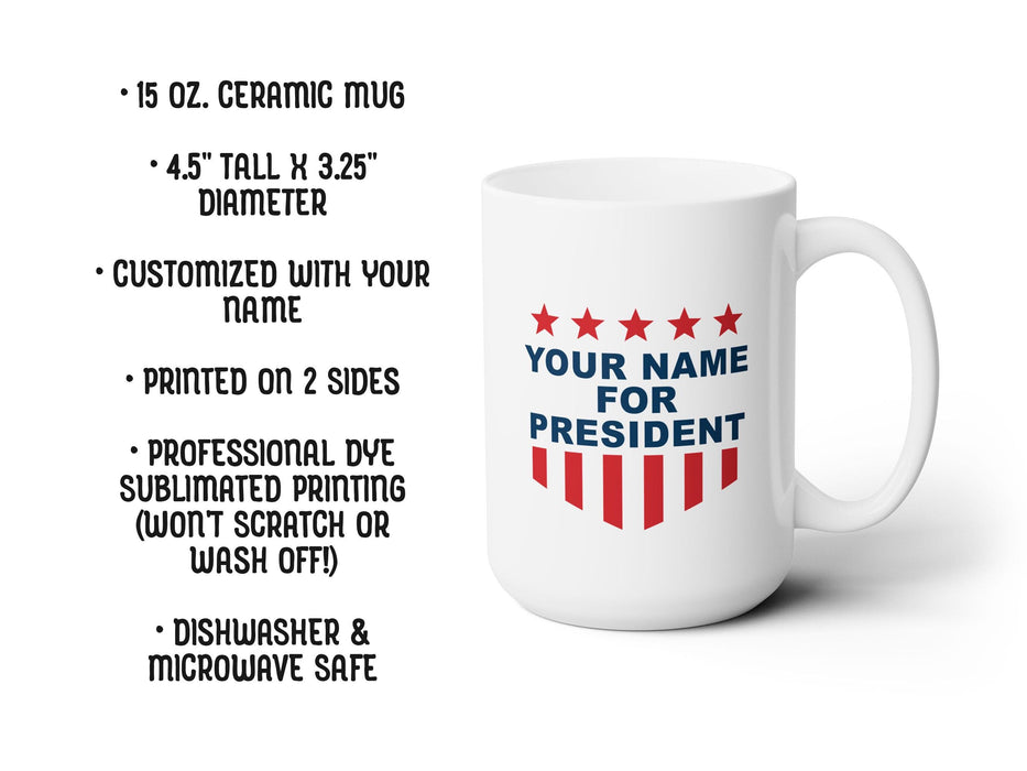 15 oz. ceramic mug
4.5 tall x 3.25 diameter
customized with your name
printed on 2 sides
professional dye sublimated printing (wont scratch or wash off!)
dishwasher and microwave safe