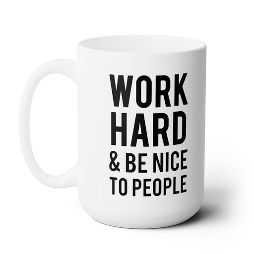 white work hard and be nice mug on white background