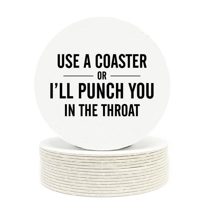 Single coaster is shown on top of a stack of coasters on a white background. Coasters feature Use a Coaster or I'll Punch You in the Throat design.