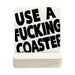 Single coaster is shown on top of a stack of coasters on a white background. Coasters feature Use A Fucking Coaster design.